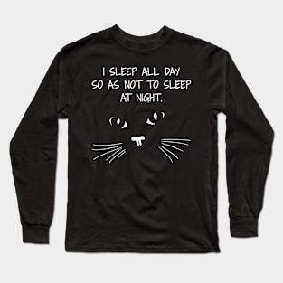 I sleep all day so as not to sleep at night. Long Sleeve T-Shirt